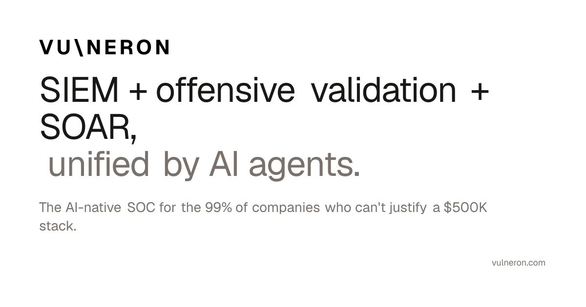 Vulneron — SIEM + offensive validation + SOAR, unified by AI agents